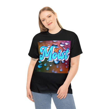 "Moist" T-Shirt