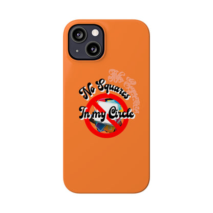 No Squares in My Circle-Phone Case