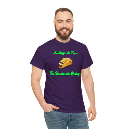 "The bigger the fupa, the sweeter the chalupa" T-Shirt