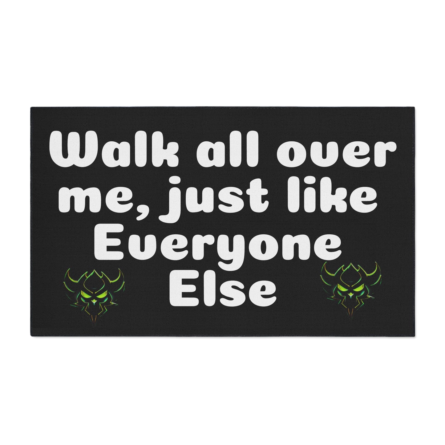 Walk all over me-Heavy Duty Floor Mat