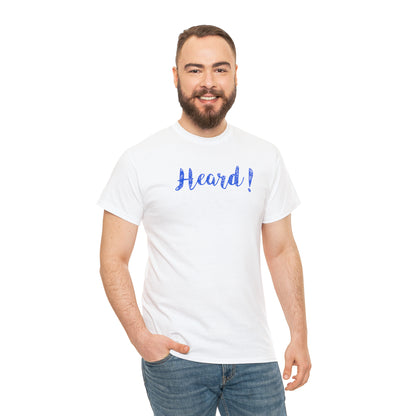 "Heard!" T-Shirt