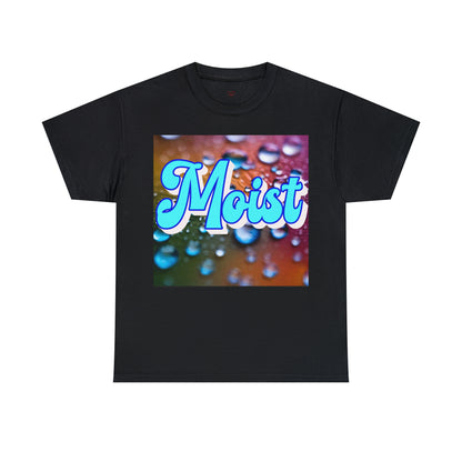 "Moist" T-Shirt