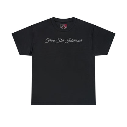 "Fuck Shit Intolerant" T-Shirt