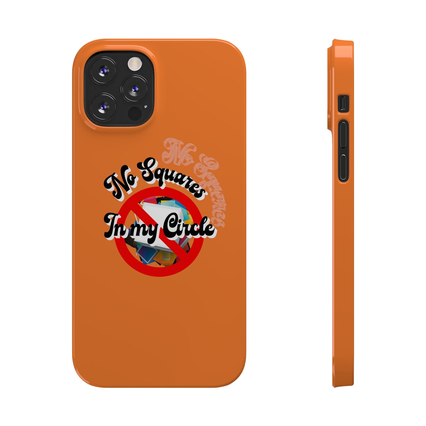 No Squares in My Circle-Phone Case