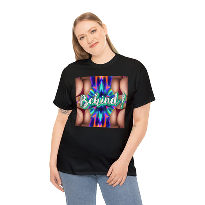 "Behind!" T-Shirt