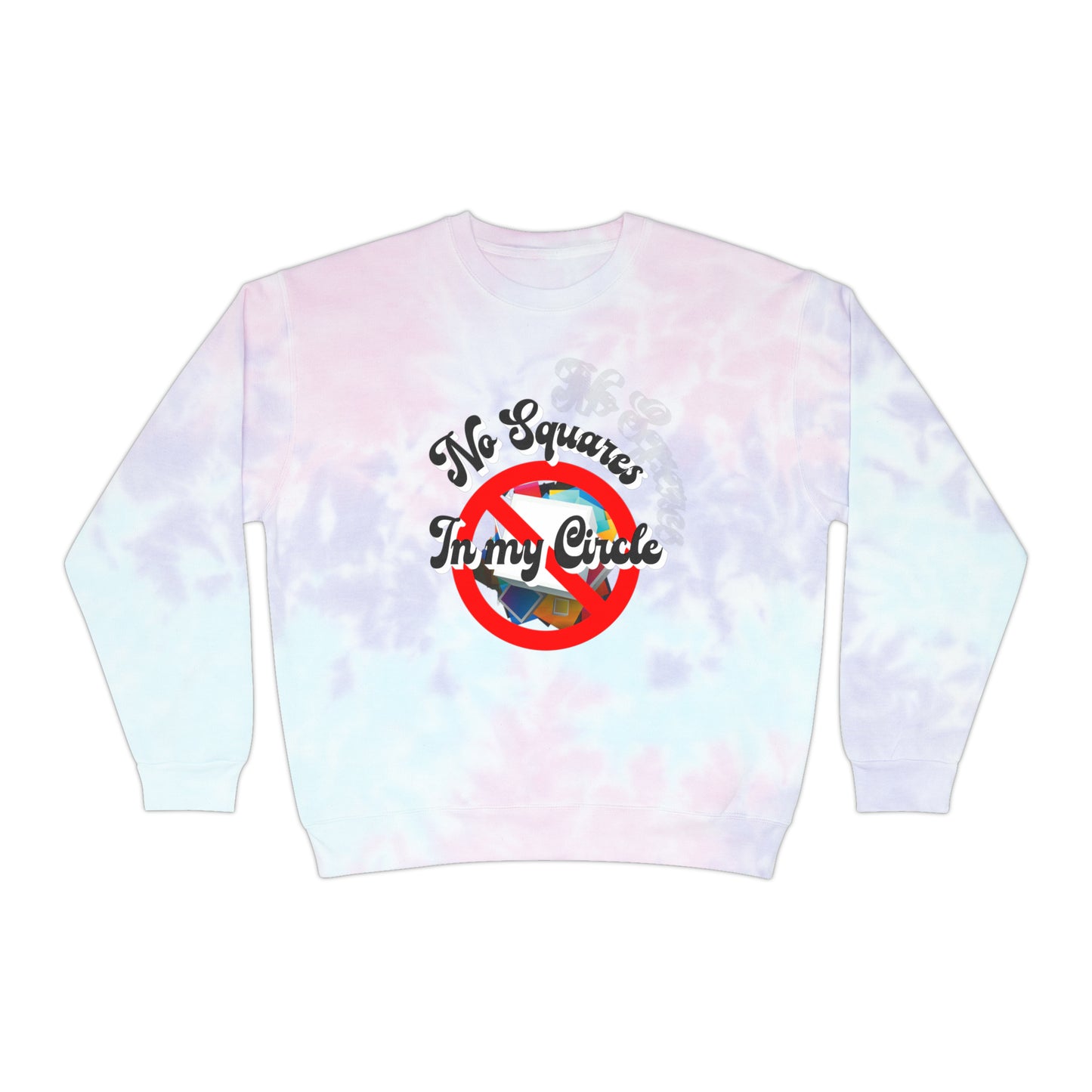 "No Squares in My Circle" Tie-Dye Sweatshirt