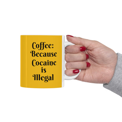 Cocaine is illegal-ceramic Mug 11oz