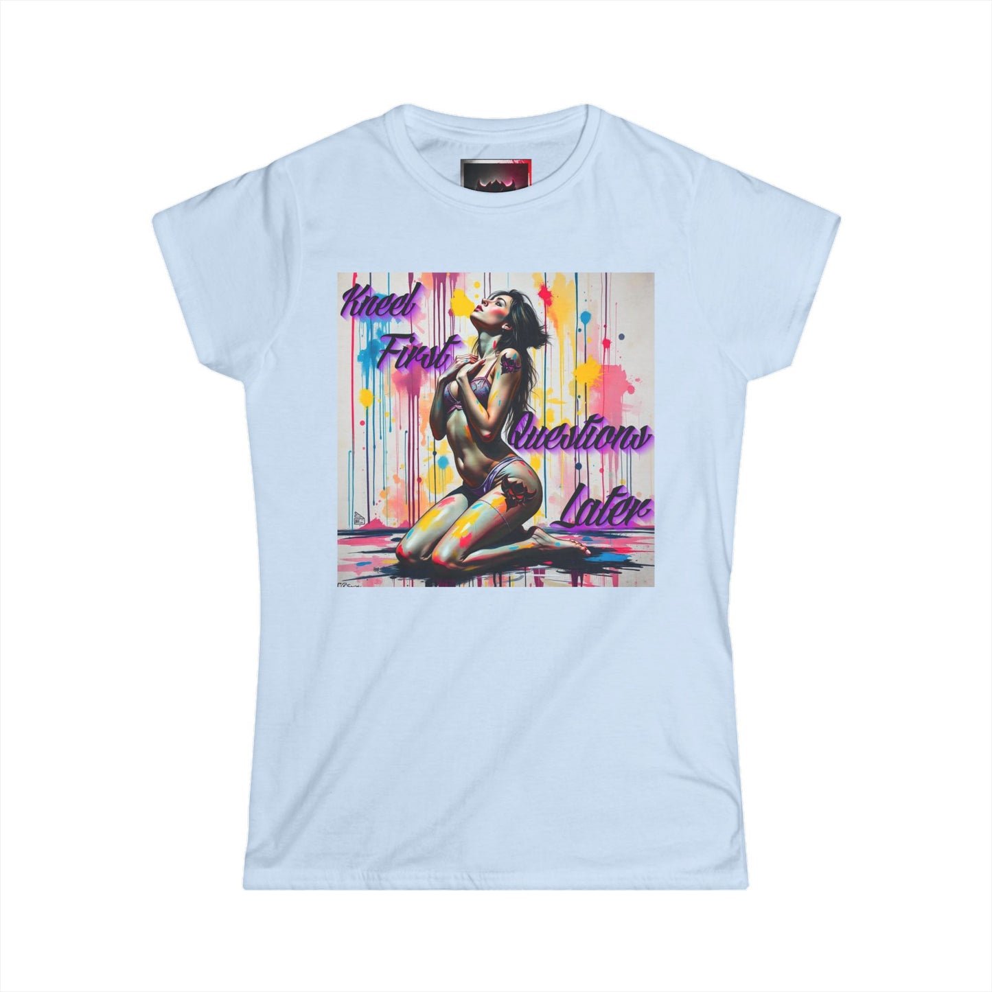 Colorful Artistic Women's Tee - "Kneel First, Questions Later" Design