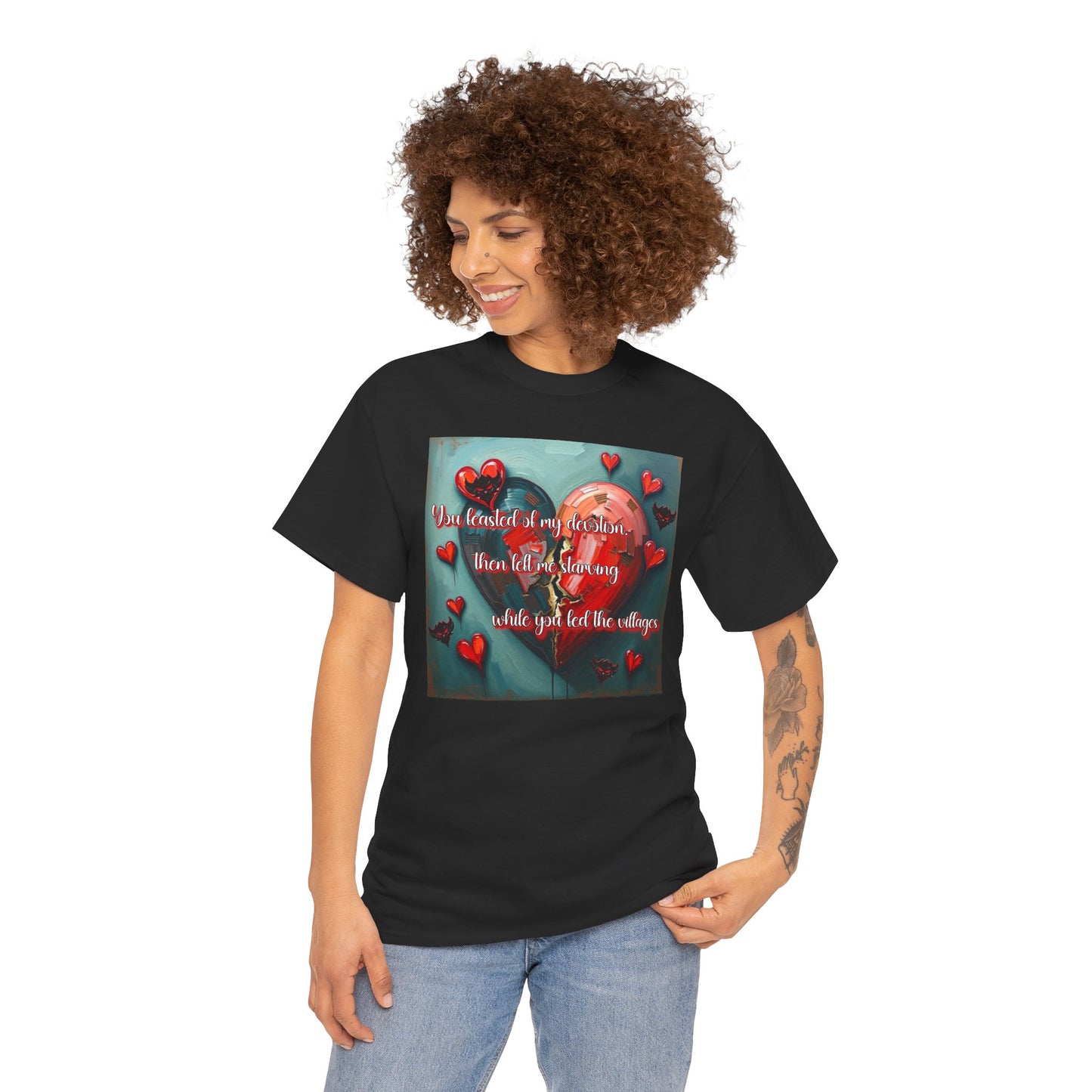 "You Feasted on My Devotion, then left me starving you fed the villages" Heartfelt Love Quote Unisex Heavy Cotton Tee - Perfect for Valentine's Day