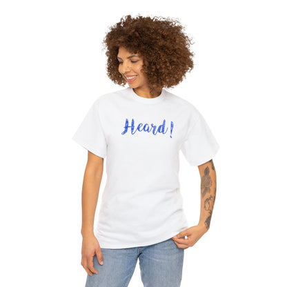 "Heard!" T-Shirt