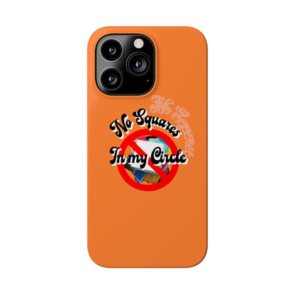 No Squares in My Circle-Phone Case