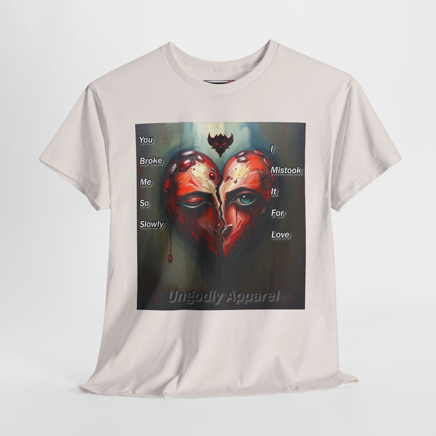 Emotional Heart Unisex Heavy Cotton Tee - 'You Broke Me So Slowly' Design