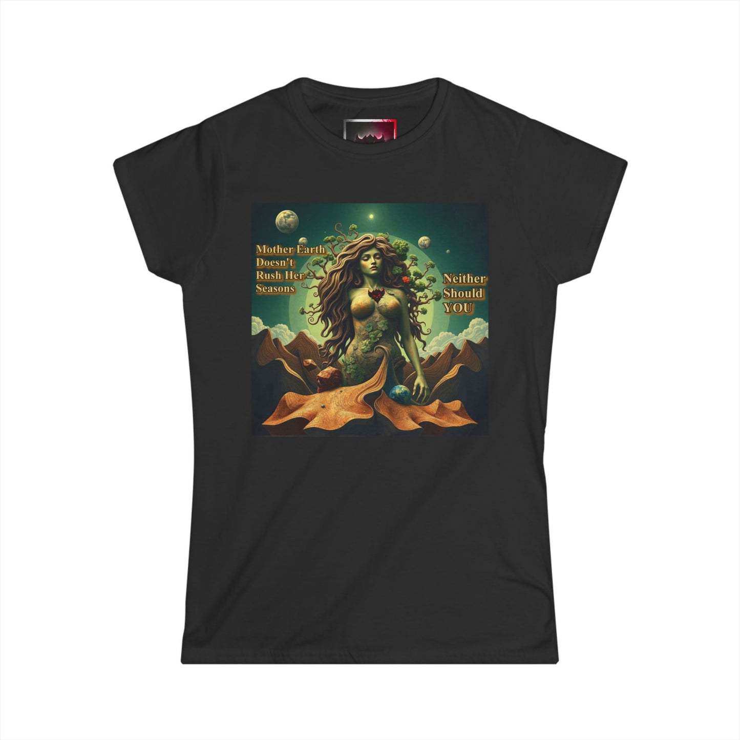 "Mother Earth Doesn't Rush her Reasons, Neither Should You" Graphic Women's Tee - Eco-Friendly Softstyle T-Shirt