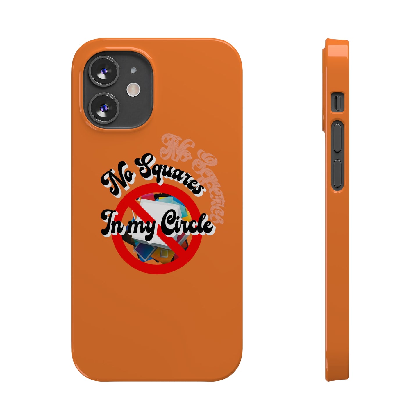 No Squares in My Circle-Phone Case