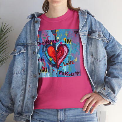 Heartfelt Unisex Heavy Cotton Tee - "I Drowned in the Love You Faked"