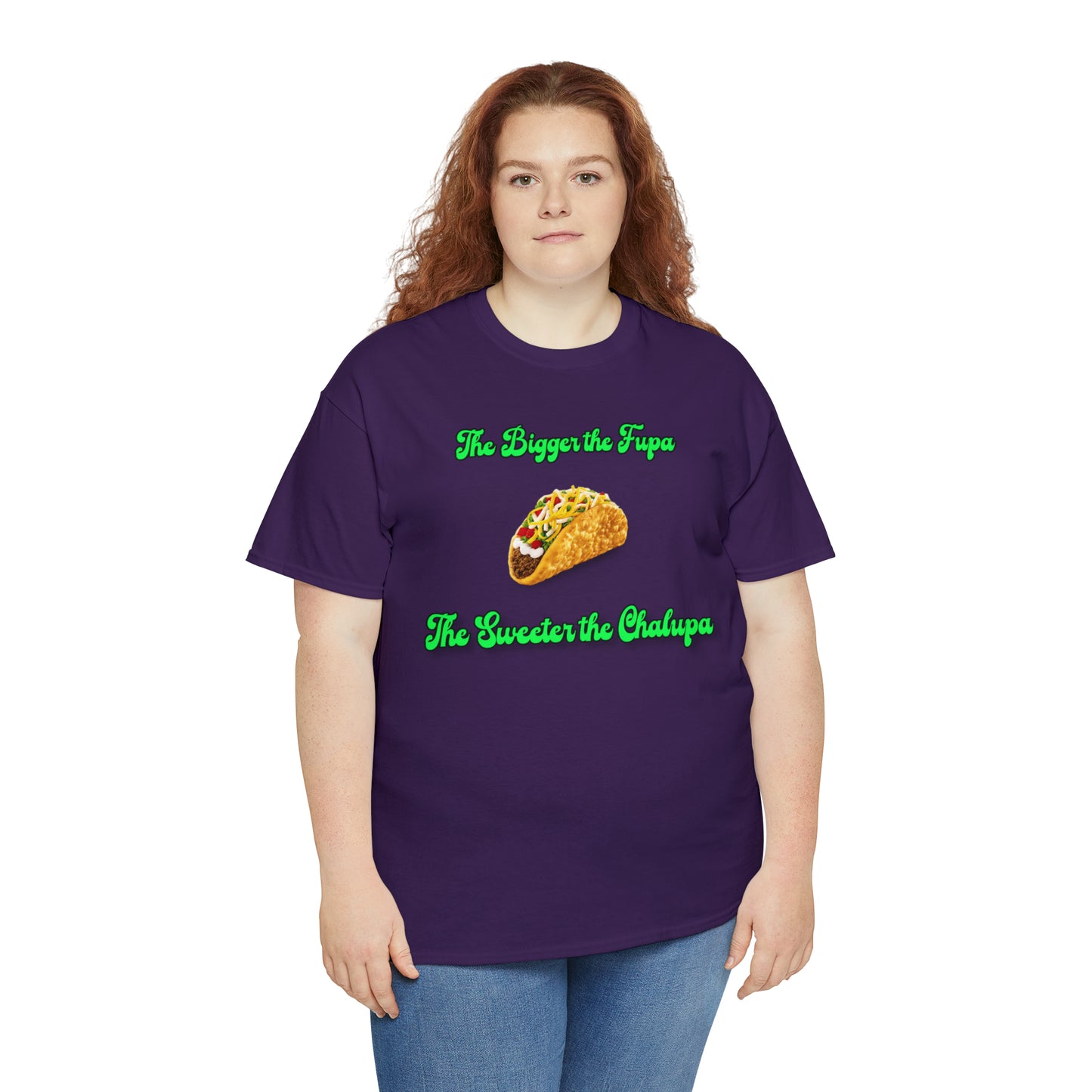 "The bigger the fupa, the sweeter the chalupa" T-Shirt