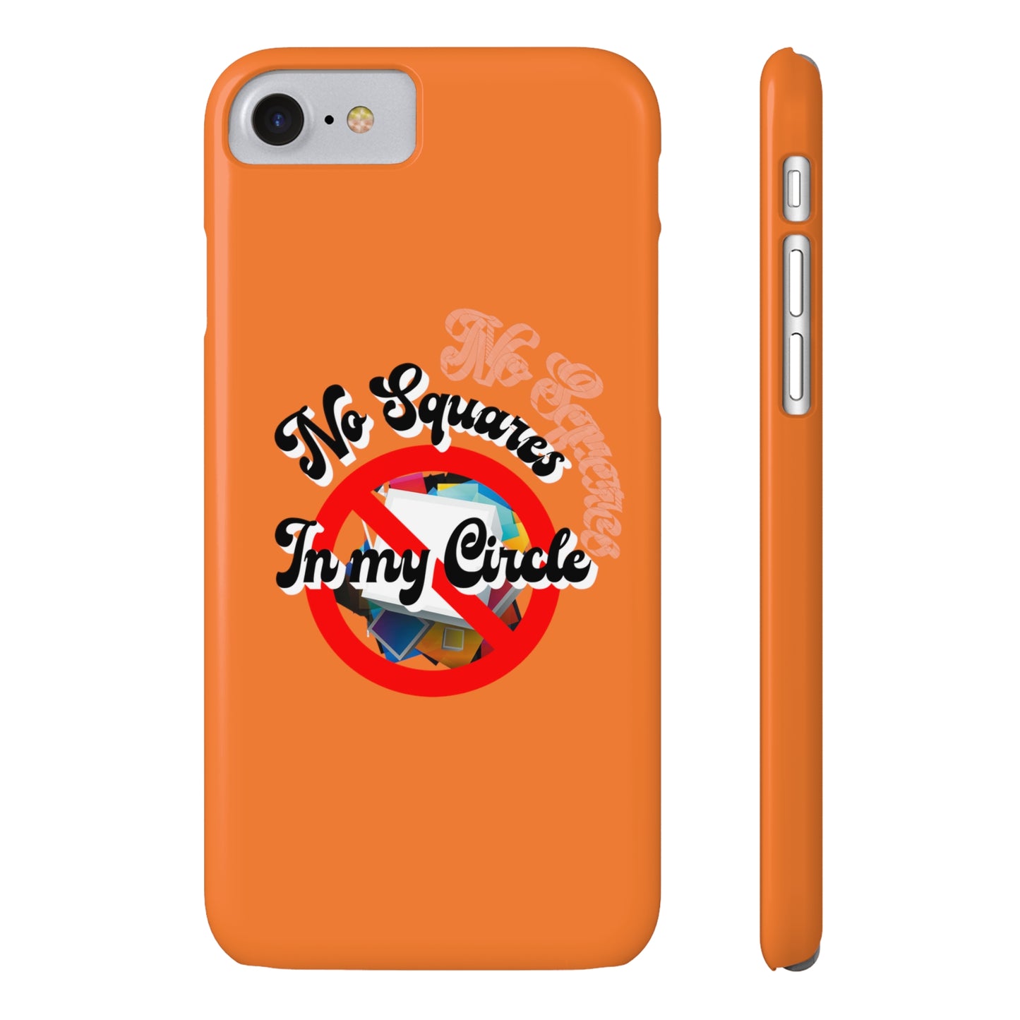 No Squares in My Circle-Phone Case