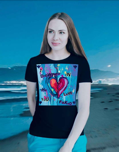 "I Drowned in The Love You Faked" Women's Softstyle Tee - Artistic Heart Design