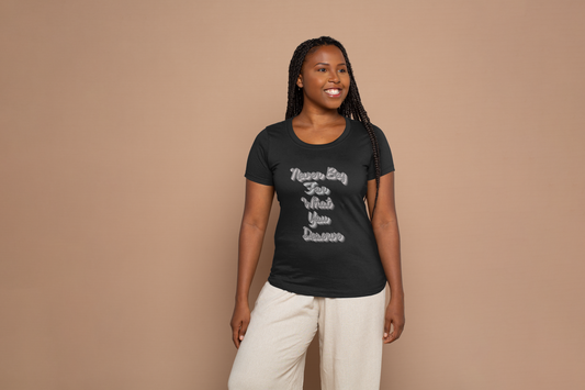 Women's "Never Beg" T-Shirt